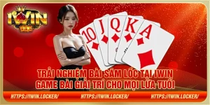 Trải nghiệm bài Sâm Lốc tại IWIN – Game bài giải trí cho mọi lứa tuổi