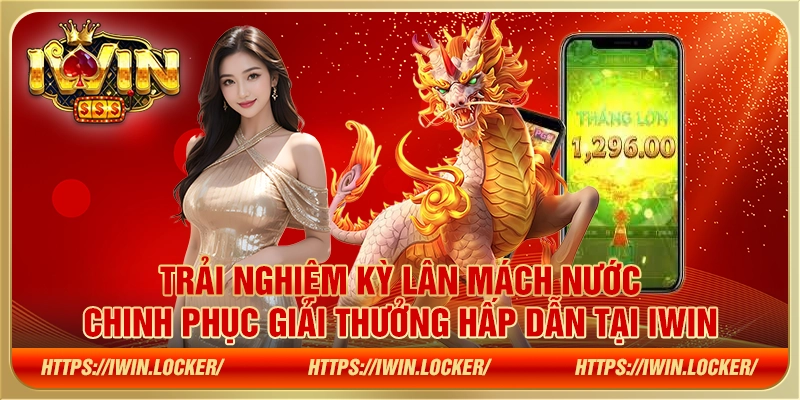 Kỳ Lân Mách Nước – Chinh phục giải thưởng hấp dẫn tại IWIN